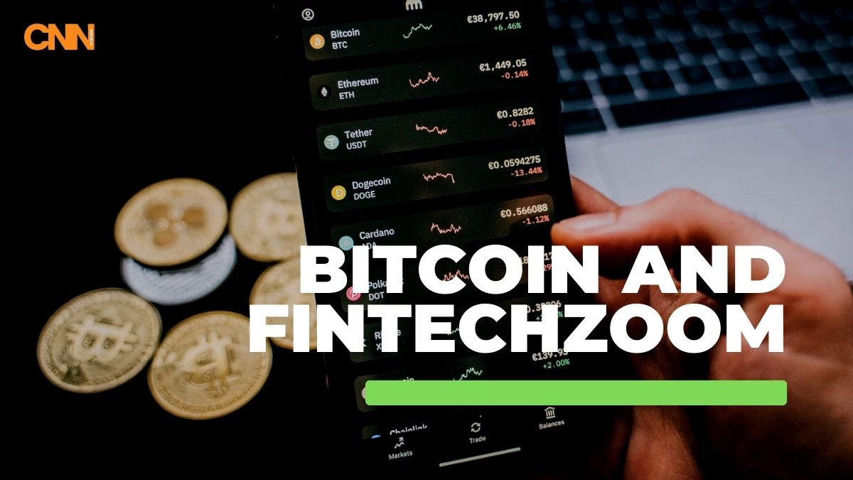 Bitcoin and Fintechzoom Your Complete Guide to Buying and Trading Cryptocurrency