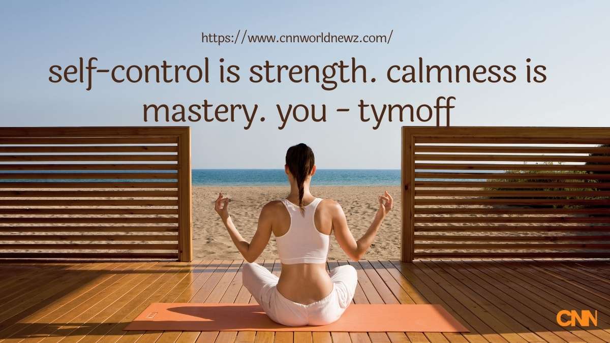 Understanding of Self-Control is Strength, Calmness is Mastery – You by Tymoff